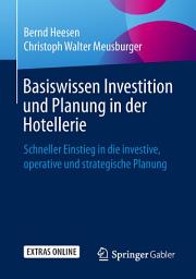 Icon image Basiswissen Investition und Planung in der Hotellerie: Schneller Einstieg in die investive, operative und strategische Planung