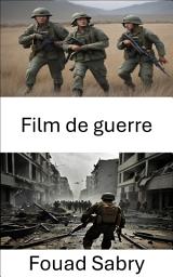 Icon image Film de guerre: Découvrir la maîtrise tactique derrière les batailles cinématographiques