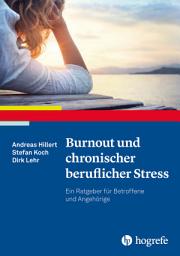 Icon image Burnout und chronischer beruflicher Stress: Ein Ratgeber für Betroffene und Angehörige