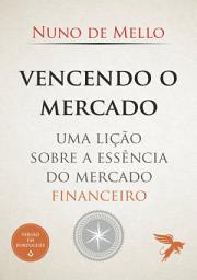 Icon image Vencendo O Mercado: uma lição sobre a essência do mercado financeiro