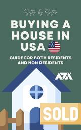 Icon image Buying a House in USA: A Step by Step House Buying Guide for Both Residents and Non Residents