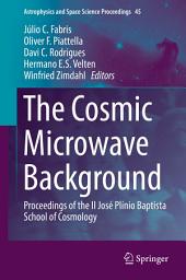 Icon image The Cosmic Microwave Background: Proceedings of the II José Plínio Baptista School of Cosmology