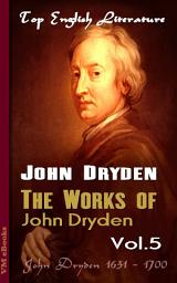 Icon image The works of John Dryden, Vol 5: Top English Literature