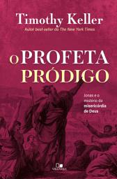 Icon image O profeta pródigo: Jonas e o mistério da misericórdia de Deus