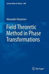 Icon image Field Theoretic Method in Phase Transformations