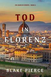 Icon image Tod in Florenz (Ein Jahr in Europa – Band 2)