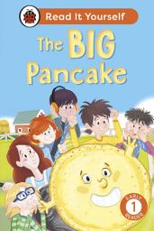 Icon image The Big Pancake: Read It Yourself - Level 1 Early Reader