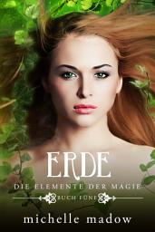 Icon image Erde - Die Elemente der Magie 5: Der Fantasy Bestseller