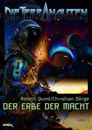 Icon image DIE TERRANAUTEN, Band 1: DER ERBE DER MACHT: Die große Science-Fiction-Saga