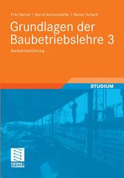 Icon image Grundlagen der Baubetriebslehre 3: Baubetriebsführung