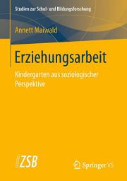 Icon image Erziehungsarbeit: Kindergarten aus soziologischer Perspektive