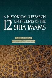 Icon image A Historical Research on the Lives of the 12 Shia Imams