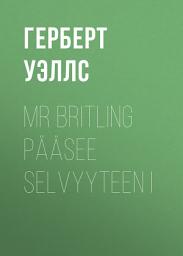 Icon image Mr Britling pääsee selvyyteen I