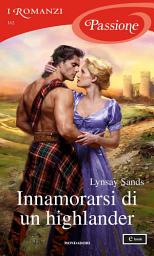 Icon image Innamorarsi di un highlander (I Romanzi Passione)