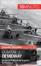 Icon image La bataille de Midway: Le tournant décisif de la guerre du Pacifique