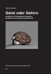 Icon image Geist oder Gehirn: Aufsätze zur Philosophie der Kognition, der Sprache und der Neurowissenschaft