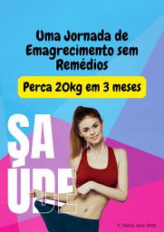 Icon image Uma Jornada de Emagrecimento sem Remédios: Perca 20kg em 3 meses