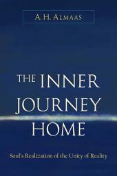 Icon image The Inner Journey Home: The Soul's Realization of the Unity of Reality