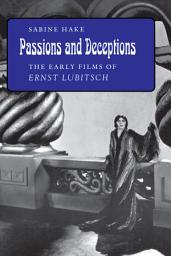 Icon image Passions and Deceptions: The Early Films of Ernst Lubitsch