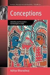 Icon image Conceptions: Infertility and Procreative Technologies in India