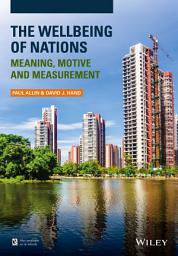 Icon image The Wellbeing of Nations: Meaning, Motive and Measurement