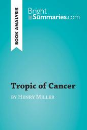 Icon image Tropic of Cancer by Henry Miller (Book Analysis): Detailed Summary, Analysis and Reading Guide