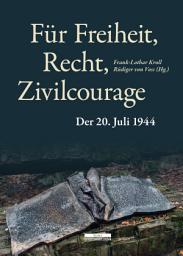 Icon image Für Freiheit, Recht, Zivilcourage: Der 20. Juli 1944