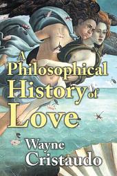 Icon image A Philosophical History of Love