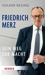 Symbolbild für Friedrich Merz: Sein Weg zur Macht