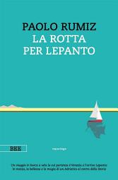 Icon image La rotta per Lepanto