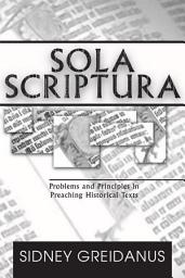 Icon image Sola Scriptura: Problems and Principles in Preaching Historical Texts