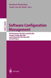 Icon image Software Configuration Management: ICSE Workshops SCM 2001 and SCM 2003, Toronto, Canada, May 14-15, 2001, and Portland, OR, USA, May 9-10, 2003. Selected Papers