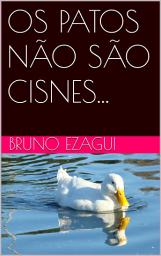 Icon image OS PATOS NÃO SÃO CISNES...