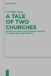 Icon image A Tale of Two Churches: Distinctive Social and Economic Dynamics at Thessalonica and Corinth