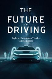 Icon image The Future of Driving: Exploring Autonomous Vehicles and Their Impact