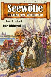 Icon image Seewölfe - Piraten der Weltmeere 156: Der Ritterschlag