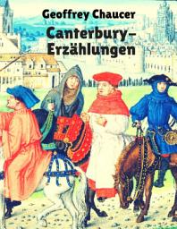 Icon image Canterbury-Erzählungen: Vollständige deutsche Ausgabe der Canterbury Tales