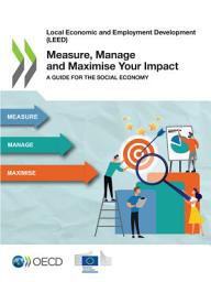 Icon image Local Economic and Employment Development (LEED) Measure, Manage and Maximise Your Impact A Guide for the Social Economy