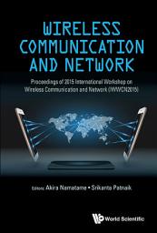 Icon image Wireless Communication And Network - Proceedings Of 2015 International Workshop (Iwwcn2015)