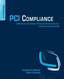 Icon image PCI Compliance: Understand and Implement Effective PCI Data Security Standard Compliance, Edition 4