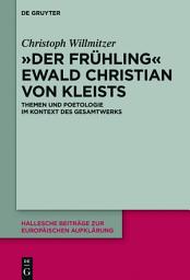 Icon image "Der Frühling" Ewald Christian von Kleists: Themen und Poetologie im Kontext des Gesamtwerks