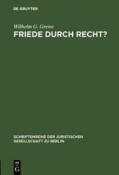 Icon image Friede durch Recht?: Vortrag gehalten vor der Juristischen Gesellschaft zu Berlin am 23. Januar 1985