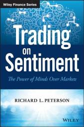 Icon image Trading on Sentiment: The Power of Minds Over Markets