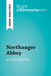 Icon image Northanger Abbey by Jane Austen (Book Analysis): Detailed Summary, Analysis and Reading Guide