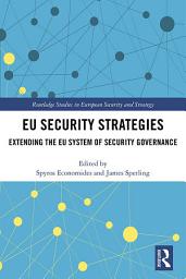 Icon image EU Security Strategies: Extending the EU System of Security Governance