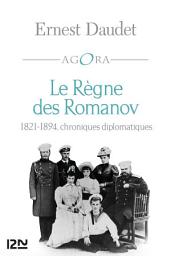 Icon image Le Règne des Romanov: 1821-1894, chroniques diplomatiques