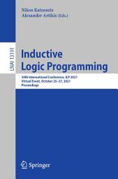 Icon image Inductive Logic Programming: 30th International Conference, ILP 2021, Virtual Event, October 25–27, 2021, Proceedings