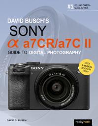 Icon image David Busch’s Sony Alpha a7CR/a7C II Guide to Digital Photography