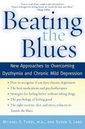 Icon image Beating the Blues: New Approaches to Overcoming Dysthymia and Chronic Mild Depression