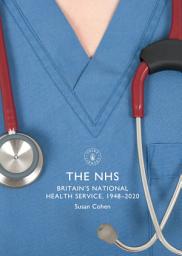 Icon image The NHS: Britain's National Health Service, 1948–2020